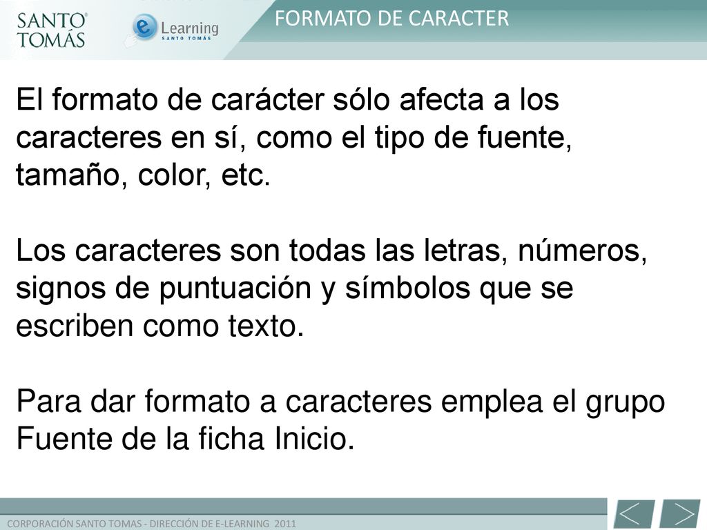 FORMATO DE CARACTER El formato de carácter sólo afecta a los caracteres en sí, como el tipo de fuente, tamaño, color, etc.
