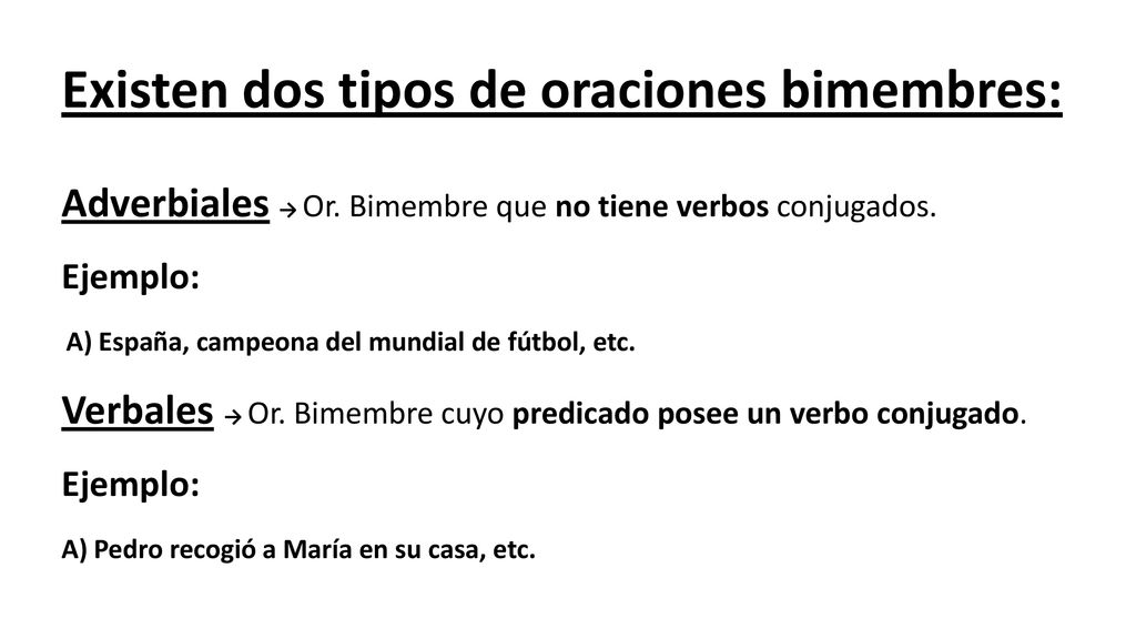 Existen dos tipos de oraciones bimembres: