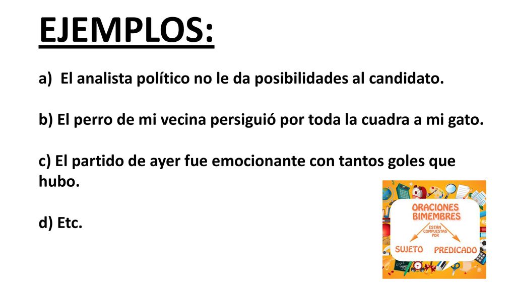 EJEMPLOS: El analista político no le da posibilidades al candidato.