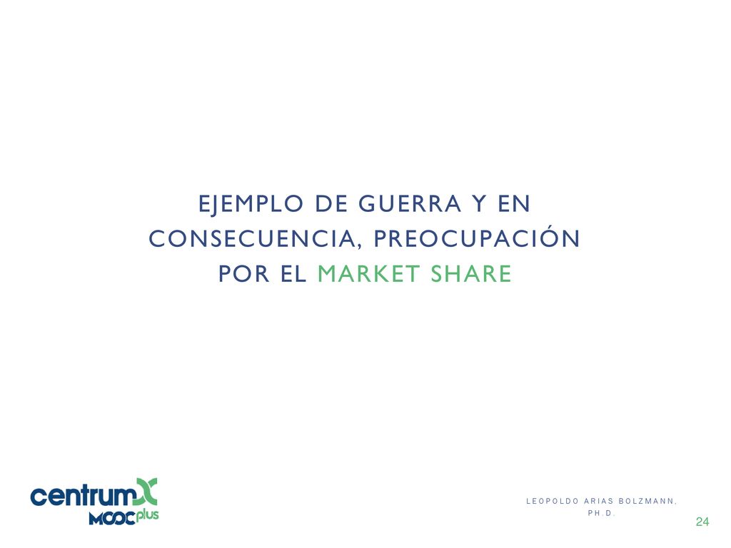 EJEMPLO DE GUERRA Y EN CONSECUENCIA, PREOCUPACIÓN POR EL MARKET SHARE