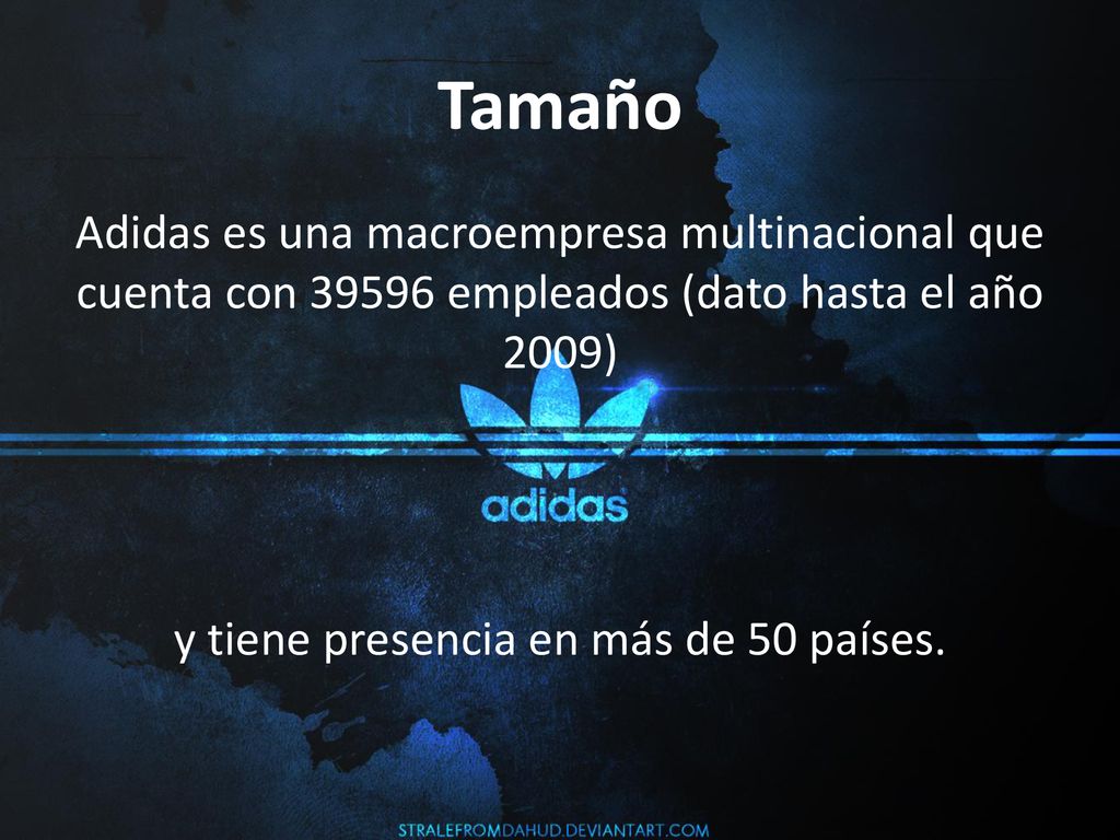 Tamaño Adidas es una macroempresa multinacional que cuenta con empleados (dato hasta el año 2009) y tiene presencia en más de 50 países.