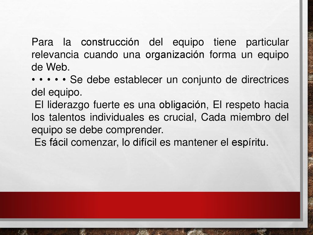 Para la construcción del equipo tiene particular relevancia cuando una organización forma un equipo de Web.