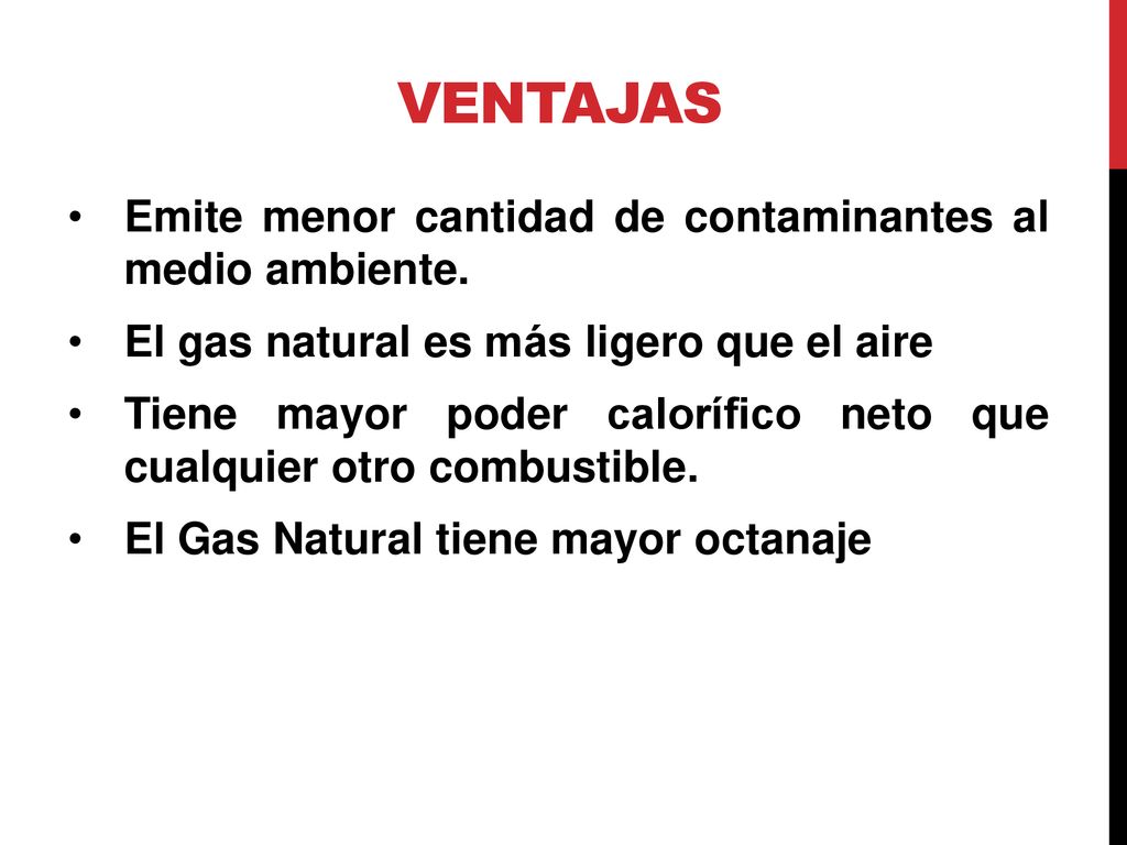 Ventajas Emite menor cantidad de contaminantes al medio ambiente.