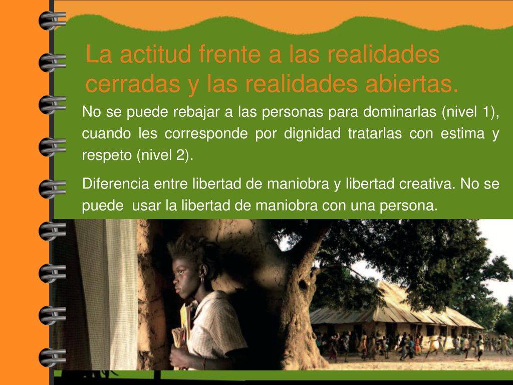 La actitud frente a las realidades cerradas y las realidades abiertas.