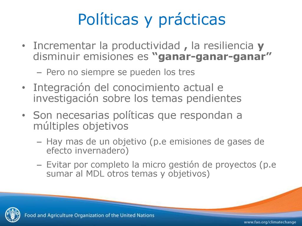 Políticas y prácticas Incrementar la productividad , la resiliencia y disminuir emisiones es ganar-ganar-ganar