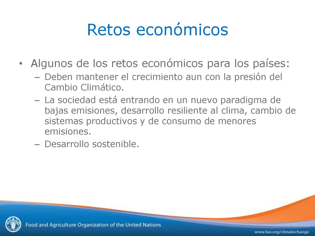 Retos económicos Algunos de los retos económicos para los países: