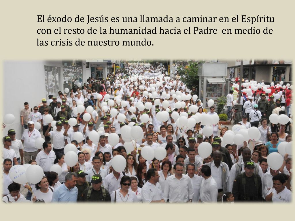 El éxodo de Jesús es una llamada a caminar en el Espíritu con el resto de la humanidad hacia el Padre en medio de las crisis de nuestro mundo.