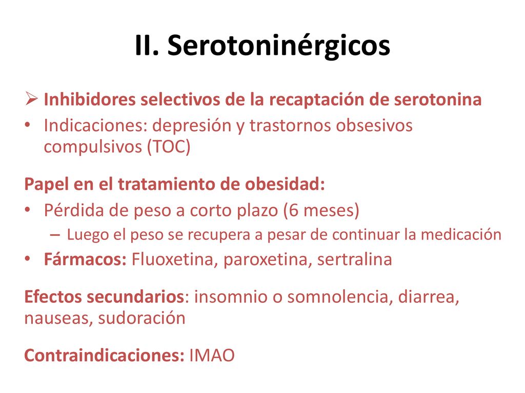 II. Serotoninérgicos Inhibidores selectivos de la recaptación de serotonina. Indicaciones: depresión y trastornos obsesivos compulsivos (TOC)