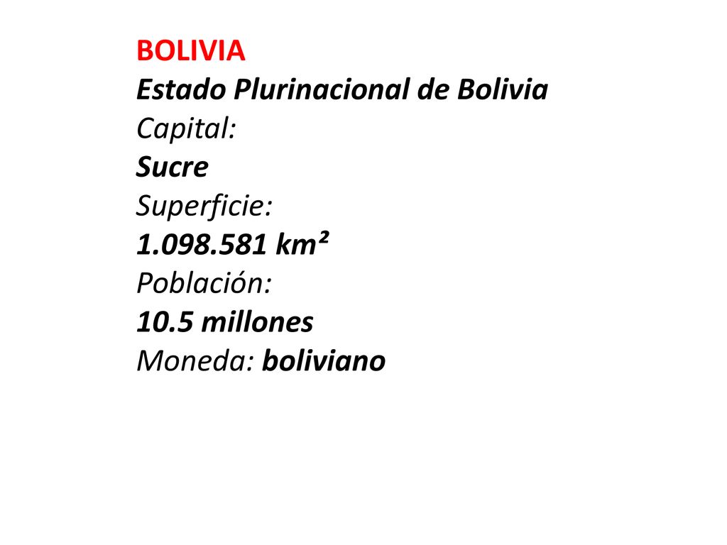 BOLIVIA Estado Plurinacional de Bolivia. Capital: Sucre. Superficie: km². Población: