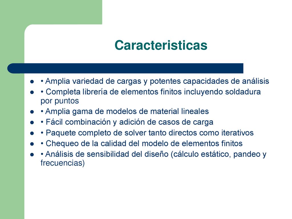 Caracteristicas • Amplia variedad de cargas y potentes capacidades de análisis.