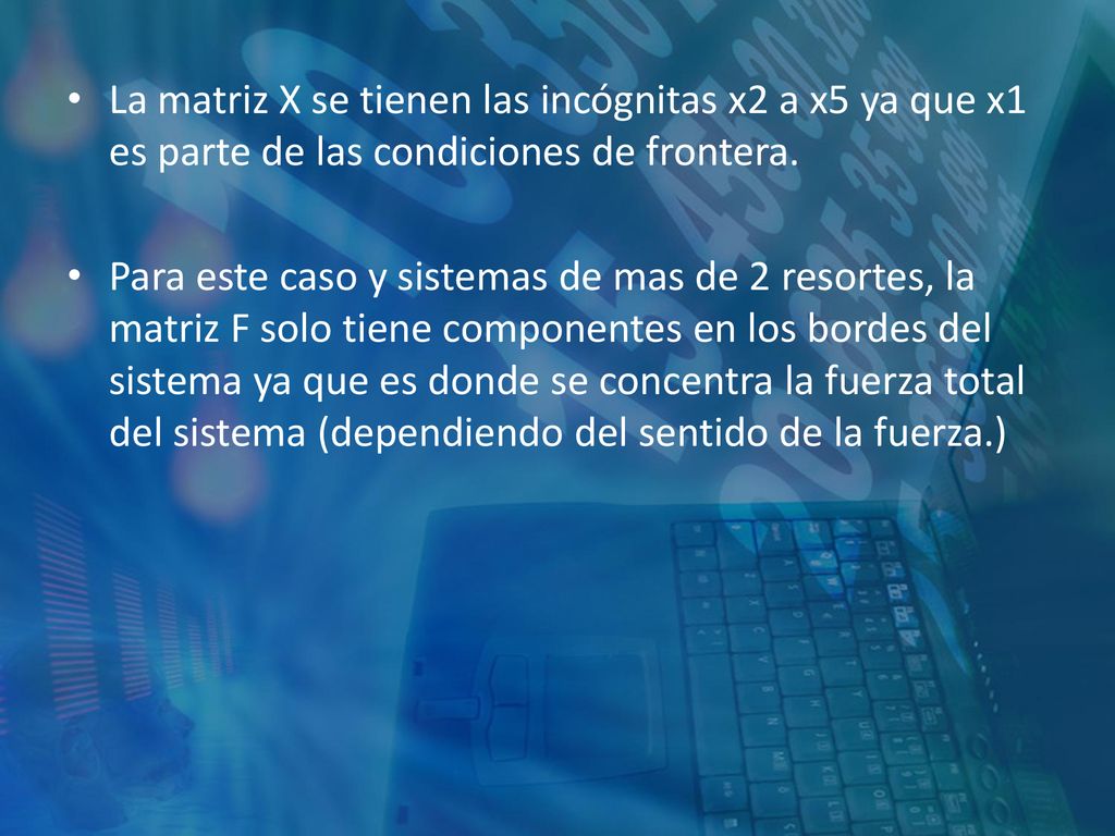 La matriz X se tienen las incógnitas x2 a x5 ya que x1 es parte de las condiciones de frontera.
