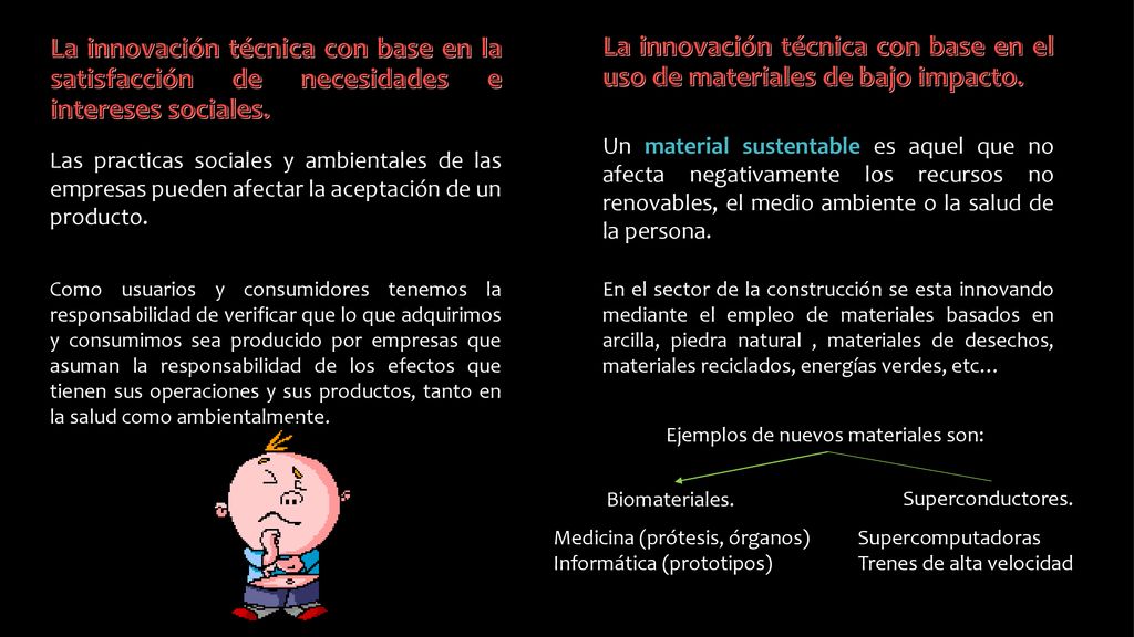 La innovación técnica con base en la satisfacción de necesidades e intereses sociales.