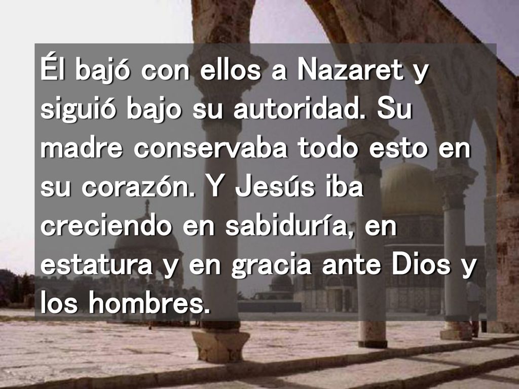 Él bajó con ellos a Nazaret y siguió bajo su autoridad