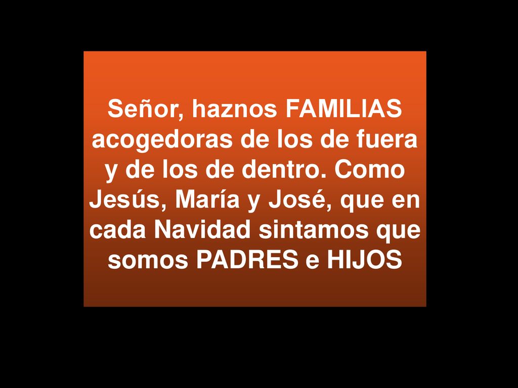 Señor, haznos FAMILIAS acogedoras de los de fuera y de los de dentro