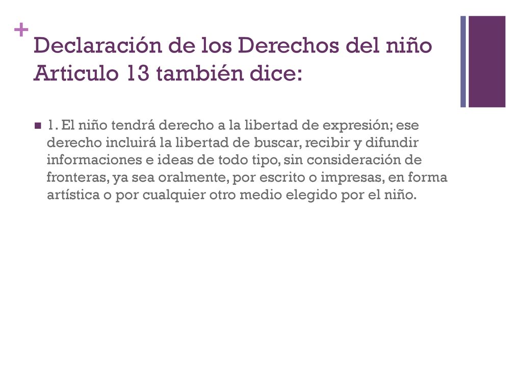 Declaración de los Derechos del niño Articulo 13 también dice: