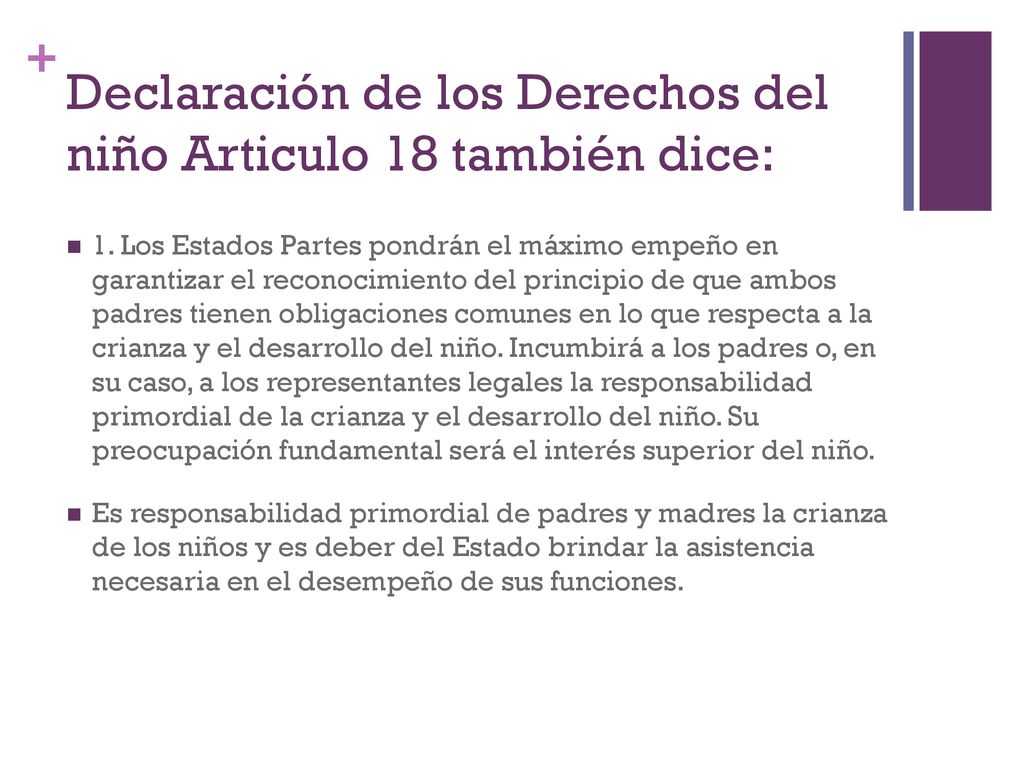 Declaración de los Derechos del niño Articulo 18 también dice: