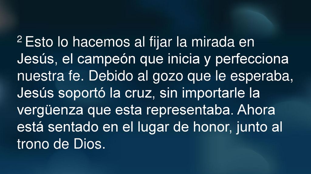 2 Esto lo hacemos al fijar la mirada en Jesús, el campeón que inicia y perfecciona nuestra fe.