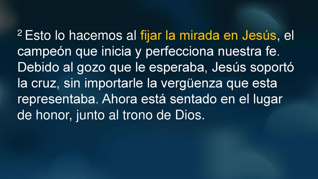 2 Esto lo hacemos al fijar la mirada en Jesús, el campeón que inicia y perfecciona nuestra fe.