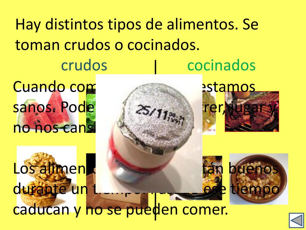 Hay distintos tipos de alimentos. Se toman crudos o cocinados.