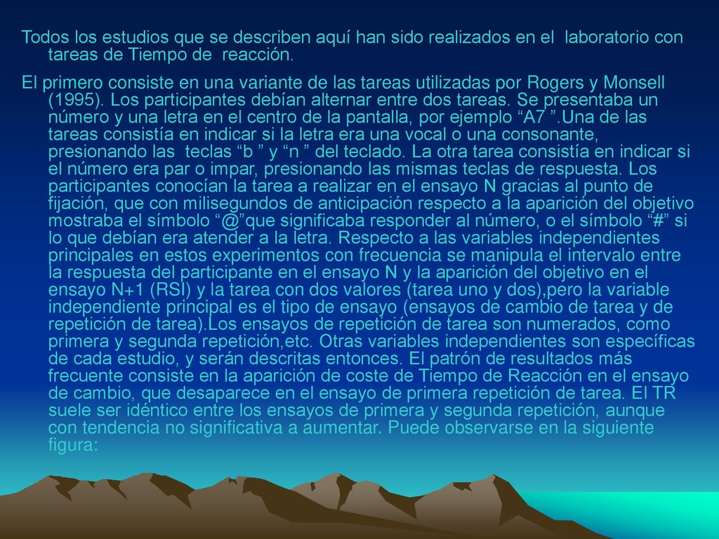 Todos los estudios que se describen aquí han sido realizados en el laboratorio con tareas de Tiempo de reacción.