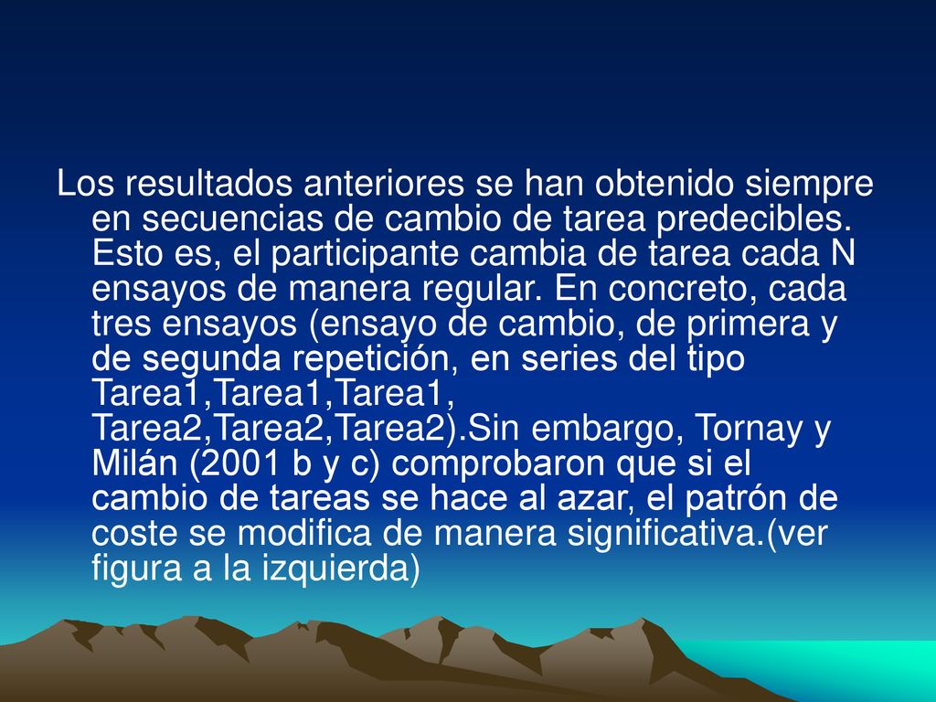 Los resultados anteriores se han obtenido siempre en secuencias de cambio de tarea predecibles.
