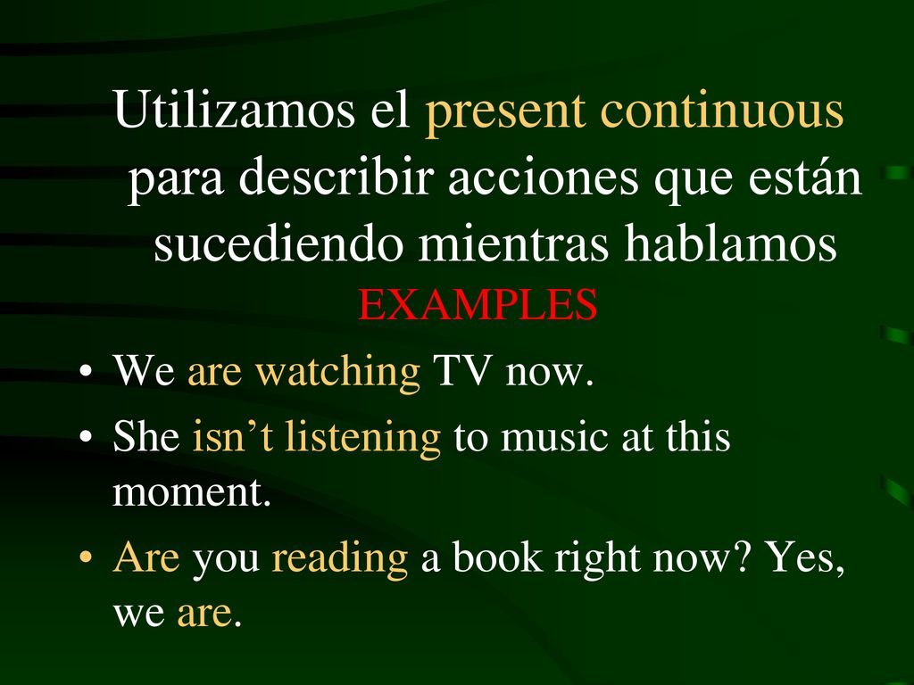 Utilizamos el present continuous para describir acciones que están sucediendo mientras hablamos