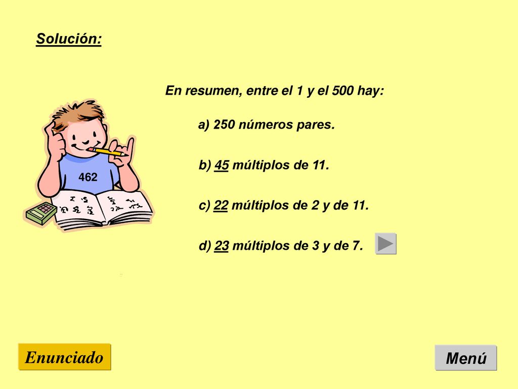 Enunciado Menú Solución: En resumen, entre el 1 y el 500 hay: