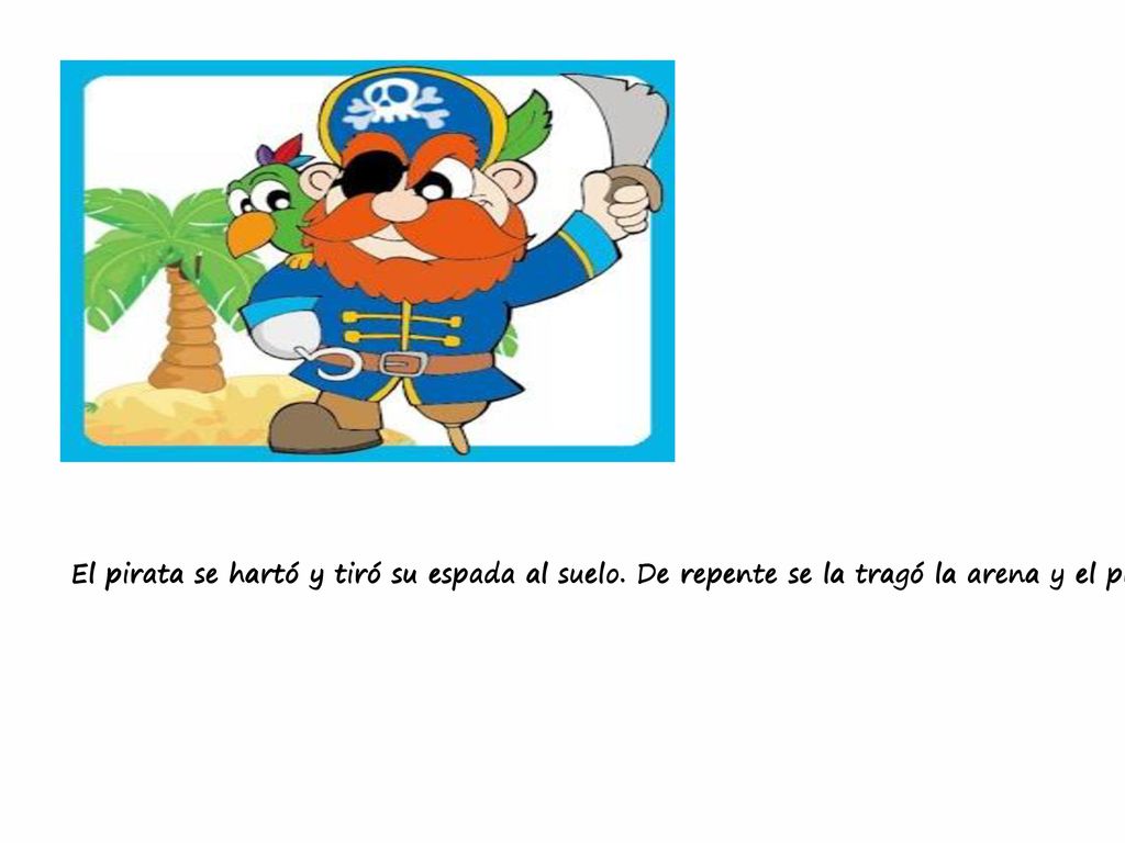 El pirata se hartó y tiró su espada al suelo