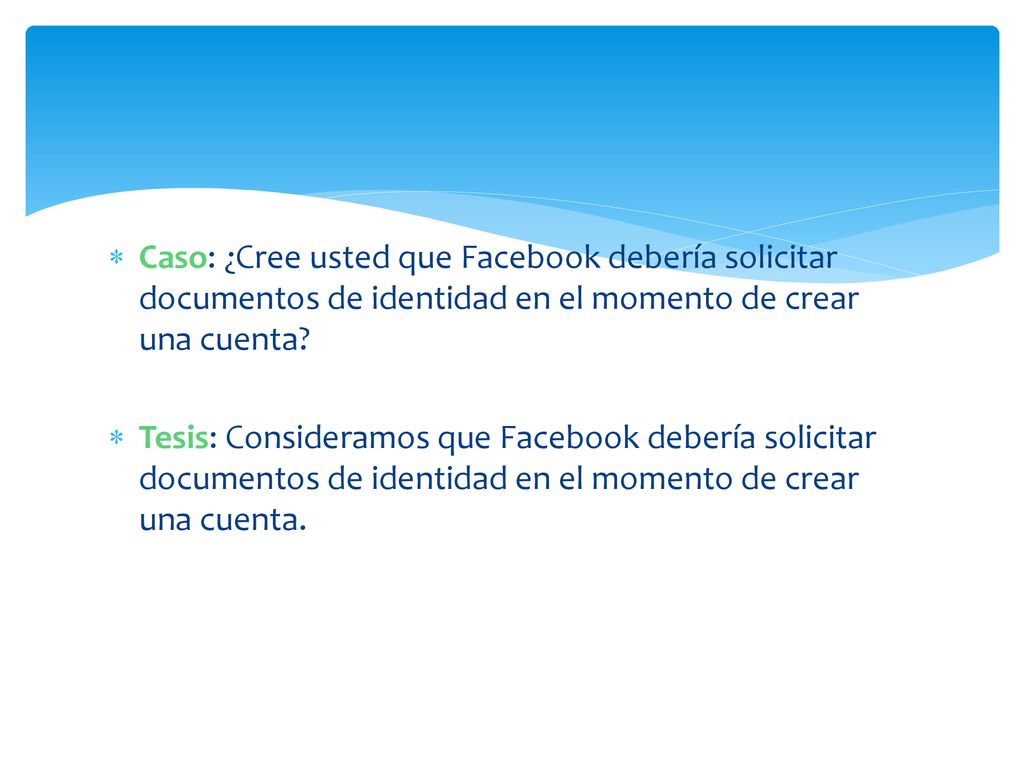 Caso: ¿Cree usted que Facebook debería solicitar documentos de identidad en el momento de crear una cuenta