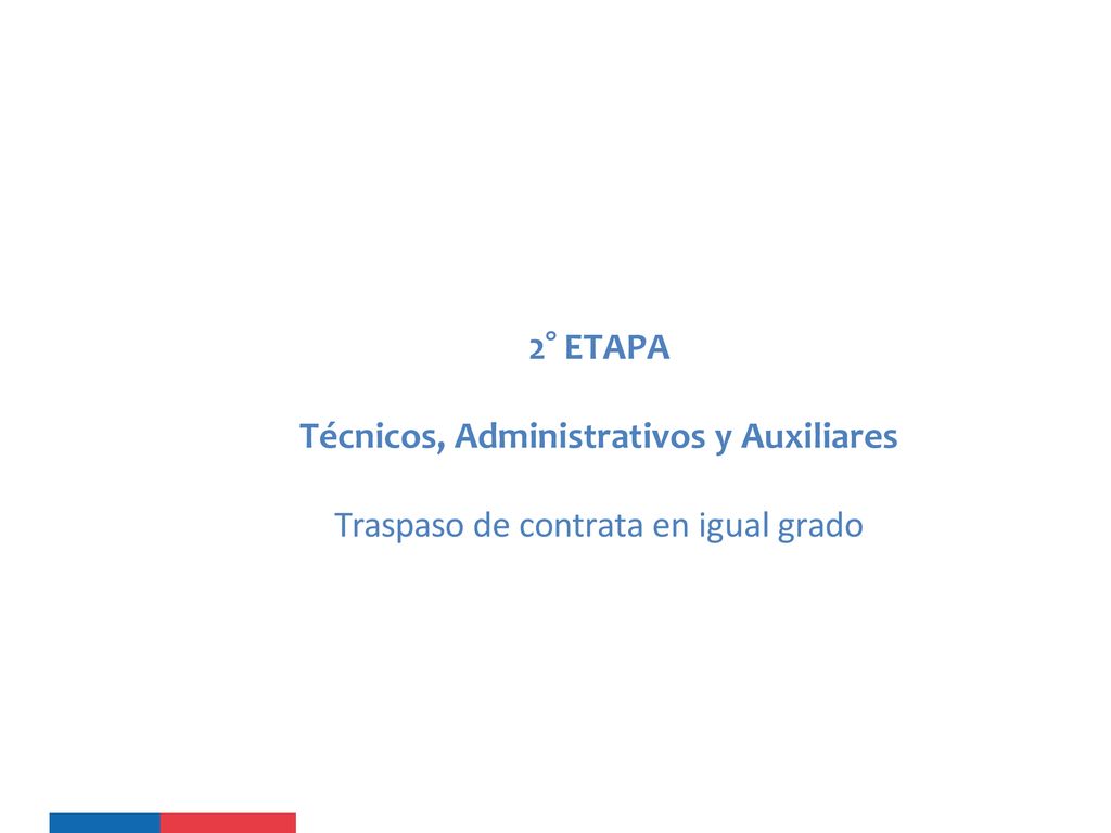 2° ETAPA Técnicos, Administrativos y Auxiliares Traspaso de contrata en igual grado