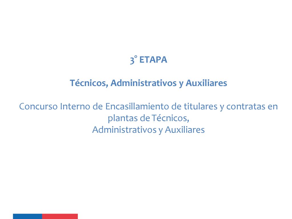 3° ETAPA Técnicos, Administrativos y Auxiliares Concurso Interno de Encasillamiento de titulares y contratas en plantas de Técnicos, Administrativos y Auxiliares