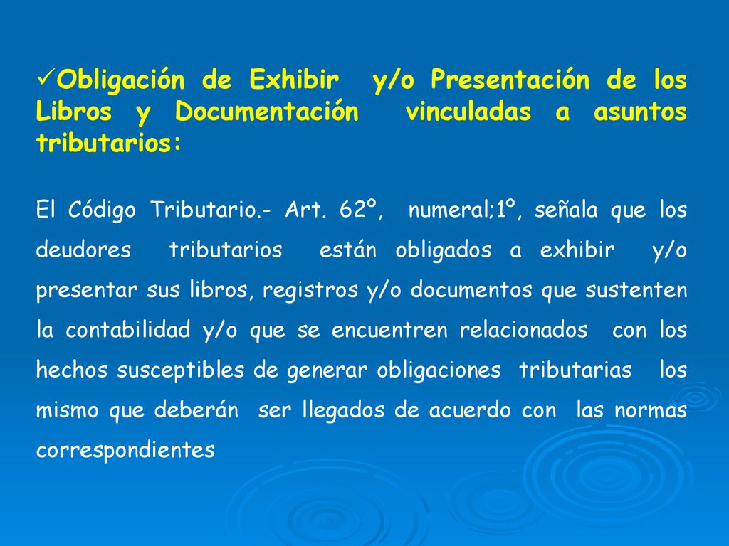 Obligación de Exhibir y/o Presentación de los Libros y Documentación vinculadas a asuntos tributarios: