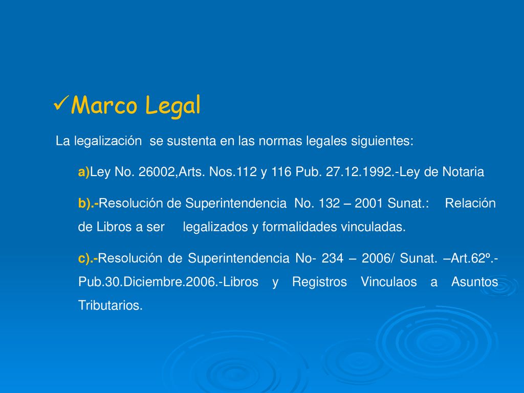 Marco Legal La legalización se sustenta en las normas legales siguientes: a)Ley No ,Arts. Nos.112 y 116 Pub Ley de Notaria.