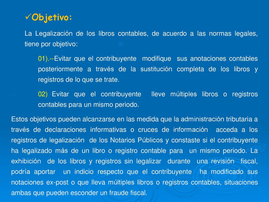 Objetivo: La Legalización de los libros contables, de acuerdo a las normas legales, tiene por objetivo: a.