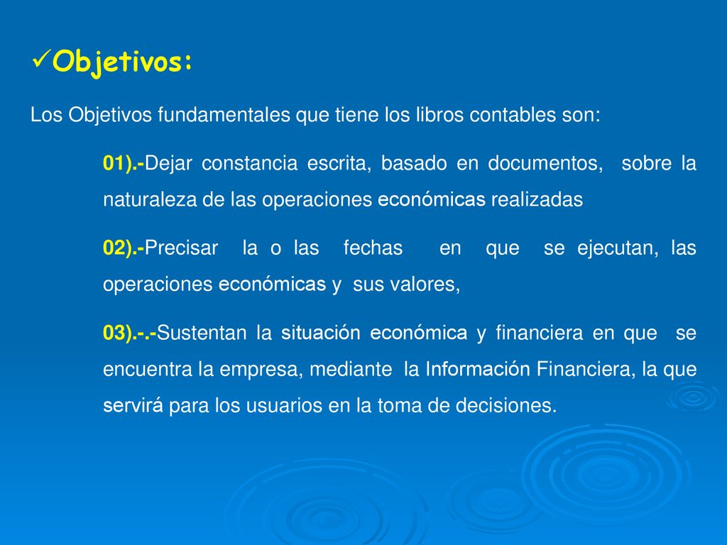Objetivos: Los Objetivos fundamentales que tiene los libros contables son: