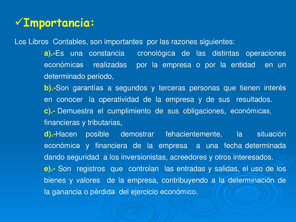 Importancia: Los Libros Contables, son importantes por las razones siguientes: