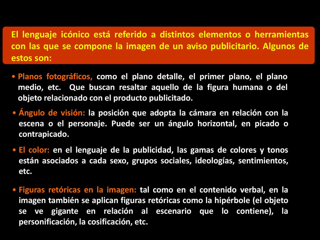 El lenguaje icónico está referido a distintos elementos o herramientas con las que se compone la imagen de un aviso publicitario. Algunos de estos son: