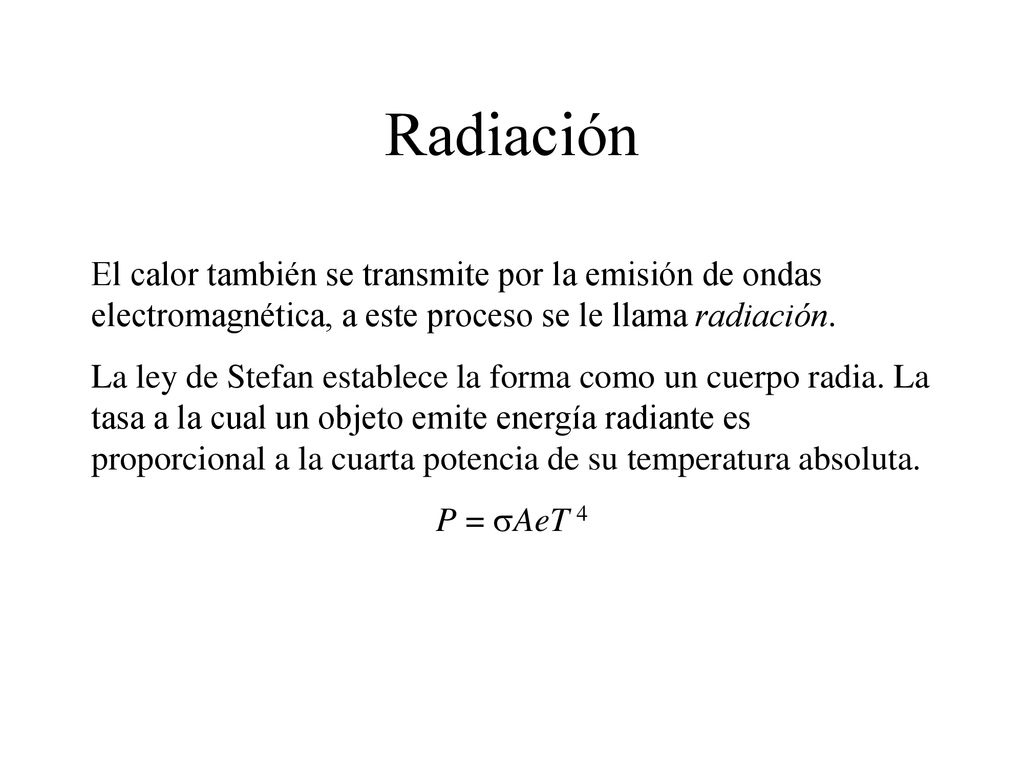 Radiación El calor también se transmite por la emisión de ondas electromagnética, a este proceso se le llama radiación.