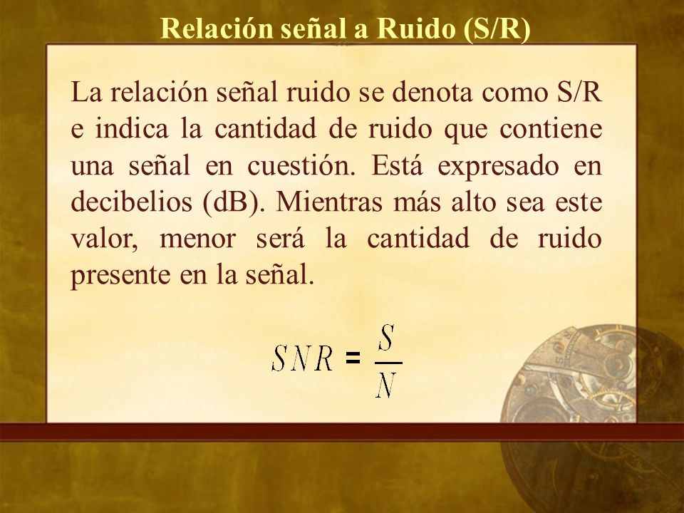 Relación señal a Ruido (S/R)