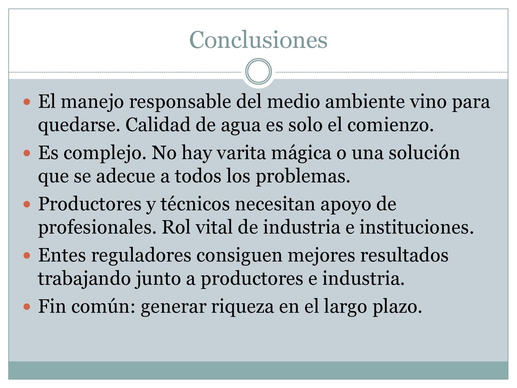 Conclusiones El manejo responsable del medio ambiente vino para quedarse. Calidad de agua es solo el comienzo.