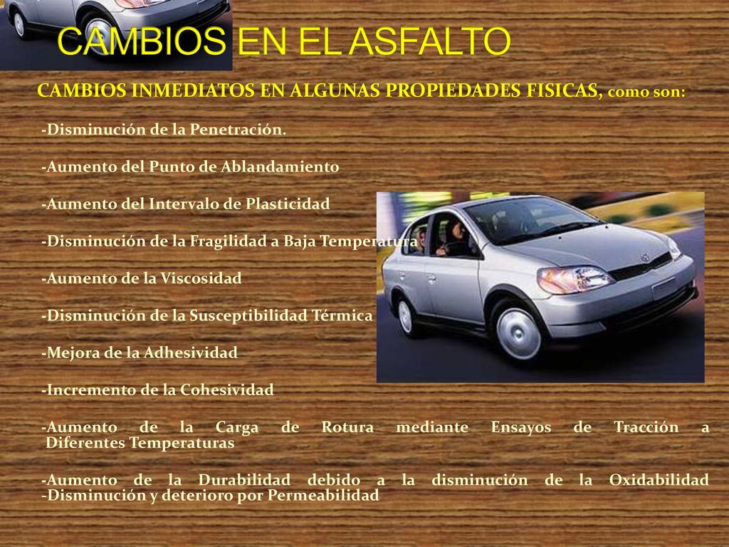 CAMBIOS EN EL ASFALTO CAMBIOS INMEDIATOS EN ALGUNAS PROPIEDADES FISICAS, como son: -Disminución de la Penetración.