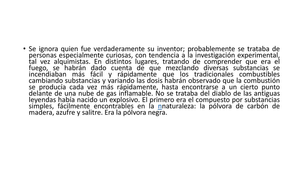Se ignora quien fue verdaderamente su inventor; probablemente se trataba de personas especialmente curiosas, con tendencia a la investigación experimental, tal vez alquimistas.