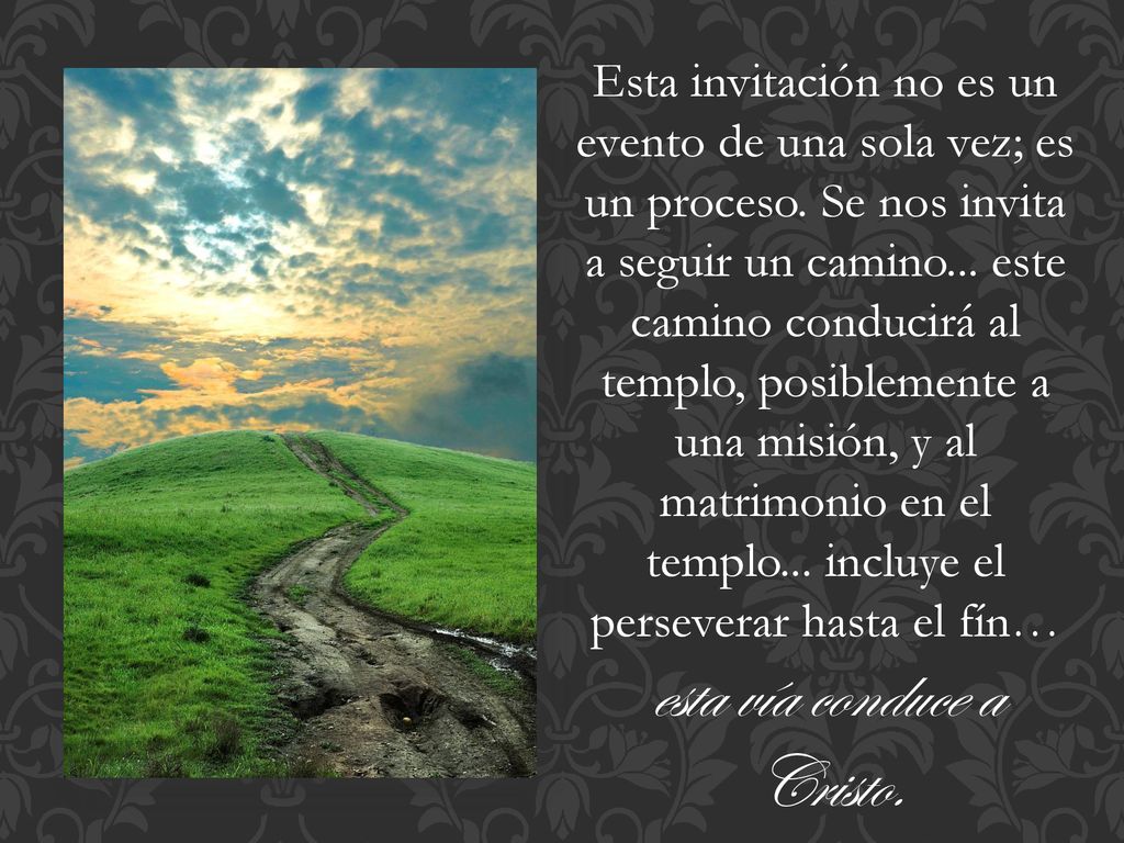 Esta invitación no es un evento de una sola vez; es un proceso