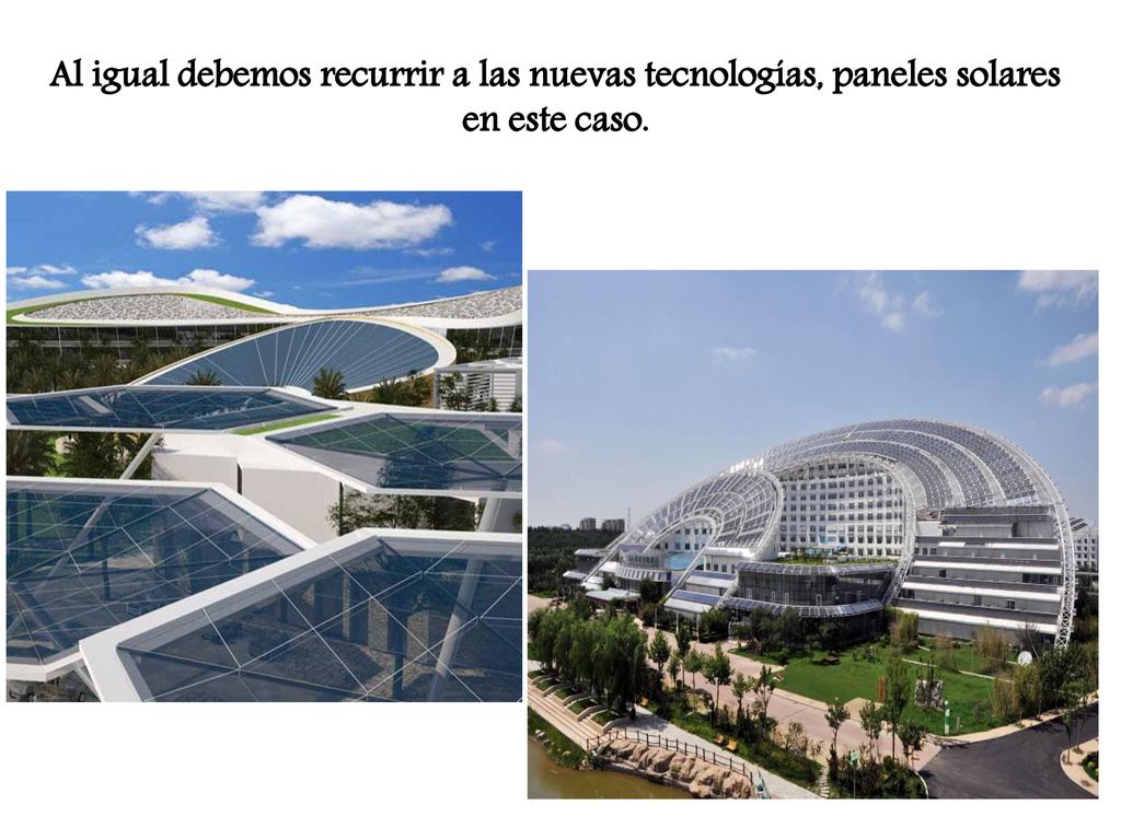 Al igual debemos recurrir a las nuevas tecnologías, paneles solares en este caso.