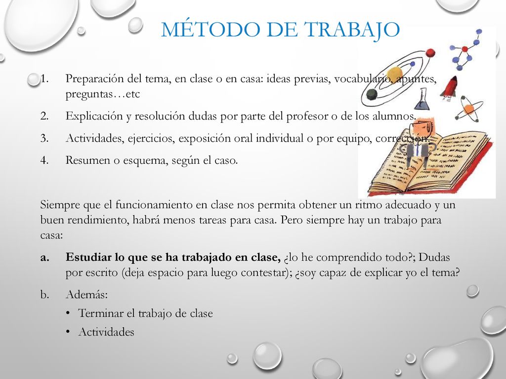 MÉTODO DE TRABAJO Preparación del tema, en clase o en casa: ideas previas, vocabulario, apuntes, preguntas…etc.