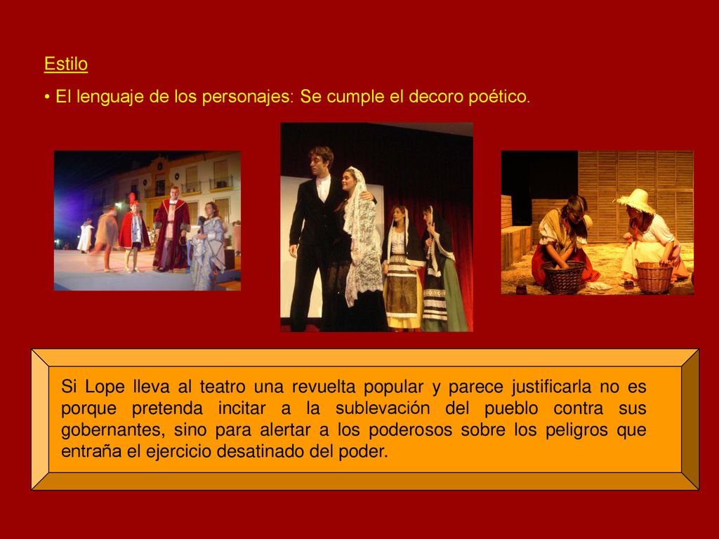 Estilo El lenguaje de los personajes: Se cumple el decoro poético.