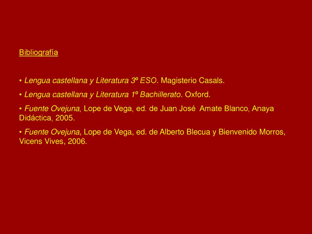 Bibliografía Lengua castellana y Literatura 3º ESO. Magisterio Casals. Lengua castellana y Literatura 1º Bachillerato. Oxford.