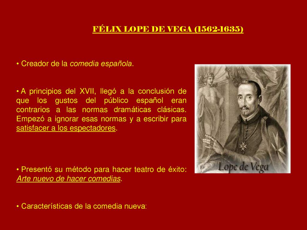 FÉLIX LOPE DE VEGA ( ) Creador de la comedia española.
