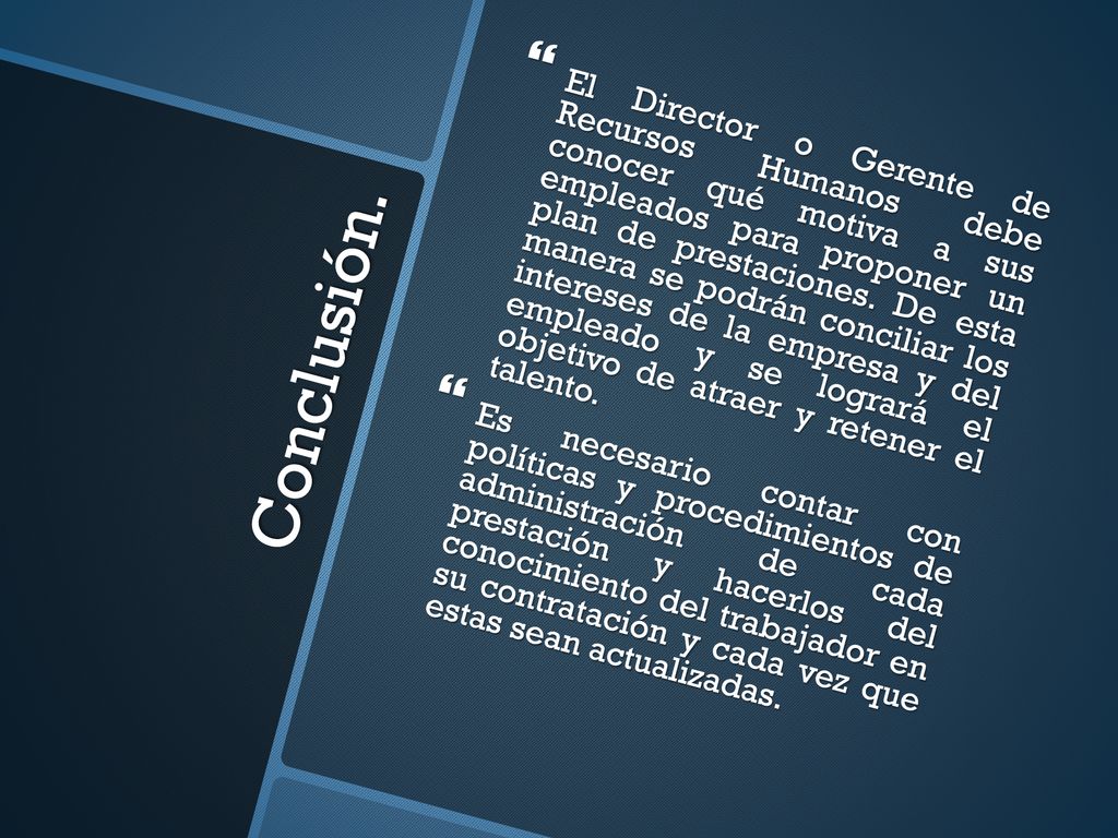 El Director o Gerente de Recursos Humanos debe conocer qué motiva a sus empleados para proponer un plan de prestaciones. De esta manera se podrán conciliar los intereses de la empresa y del empleado y se logrará el objetivo de atraer y retener el talento.