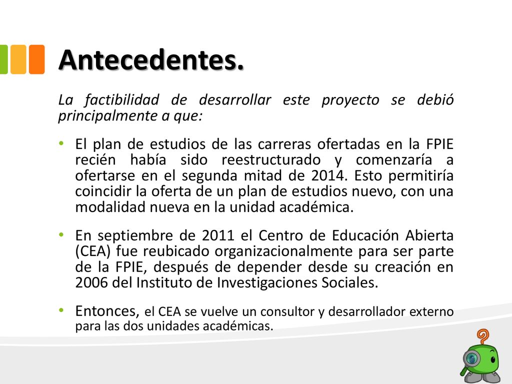 Antecedentes. La factibilidad de desarrollar este proyecto se debió principalmente a que: